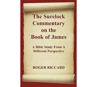 The Surelock Commentary on the Book of James: A Bible Study From A Different Perspective