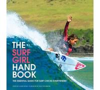 The Surf Girl Handbook: The Essential Guide for Surf Chicks Everywhere by SurfGirl Magazine (2011-07-01)