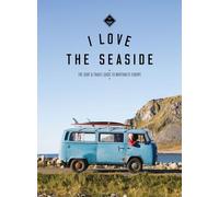 The Surf & Travel Guide to Northwest Europe: I Love the Seaside