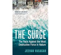 The Surge : The Race Against the Most Destructive Force in Nature