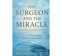 The surgeon and the miracle: When science meets faith