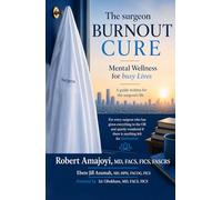 The surgeon BURNOUT CURE: Mental Wellness for busy Lives