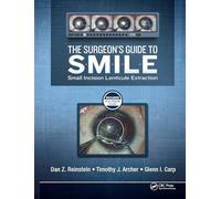 The Surgeon’s Guide to SMILE: Small Incision Lenticule Extraction