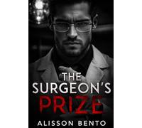 The Surgeon’s Prize: A Medical Dark Thriller Romance (The Clinical Obsessions Series)