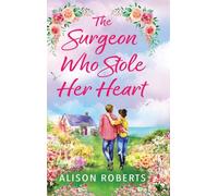 The Surgeon Who Stole Her Heart: A BRAND NEW captivating medical romance from Alison Roberts for 2026