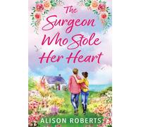The Surgeon Who Stole Her Heart: A BRAND NEW captivating medical romance from Alison Roberts for 2026