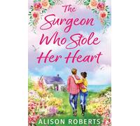 The Surgeon Who Stole Her Heart: A captivating medical romance from Alison Roberts for 2026