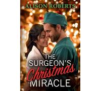 The Surgeon's Christmas Miracle: Discover a totally breathtaking medical romance from Alison Roberts for Christmas 2025