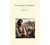The Surgeon's Daughter (Classic Books)