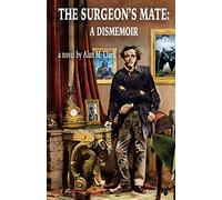 The Surgeon's Mate: A Dismemoir
