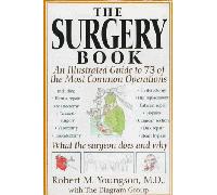 The Surgery Book: An Illustrated Guide to 73 of the Most Common Opeations