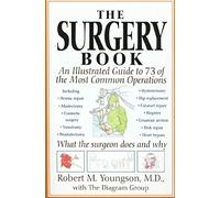 The Surgery Book: An Illustrated Guide to 73 of the Most Common Operations