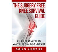 The Surgery Free Knee Survival Guide: 8 Tips Your Surgeon Won't Tell You (But Should)