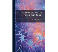 The Surgery of the Skull and Brain