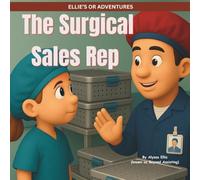The Surgical Sales Rep (Ellie's OR Adventures)