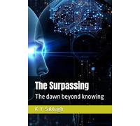 The Surpassing: The dawn beyond knowing