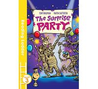 The Surprise Party: A Hilarious Mummy Family Adventure for Kids Learning to Read (Reading Ladder Level 3)