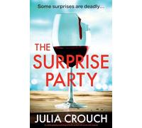The Surprise Party: An utterly gripping psychological thriller packed with secrets and suspense