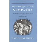 The Surprising Effects of Sympathy: Marivaux, Diderot, Rousseau and Mary Shelley