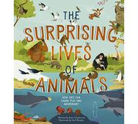 The Surprising Lives of Animals: How they can laugh, play and misbehave!: 1