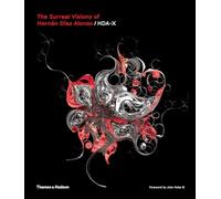 The Surreal Visions of Hernán Díaz Alonso/HDA-X