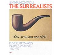 The Surrealists: Revolutionaries in Art & Writing 1919-35