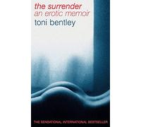 THE SURRENDER: A Daring and Intimate Memoir of Erotic Obsession and the Sublime