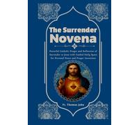The Surrender Novena: Powerful Catholic Prayer and Reflection of Surrender to Jesus with Guided Daily Space for Personal Notes and Prayer Intentions