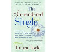The Surrendered Single: A Practical Guide to Attracting and Marrying the Man Who's Right for You (Fireside Books)