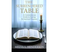 THE SURRENDERED TABLE: A Commonsense Guide to Fasting for Spiritual Purposes