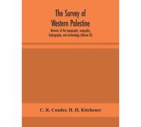 The survey of western Palestine: memoirs of the topography, orography, hydrography, and archaeology (Volume III)