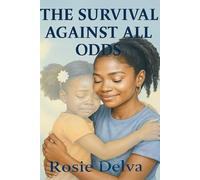 THE SURVIVAL AGAINST ALL ODDS: “Love, Survival, and the Power of Becoming”