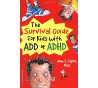 The Survival Guide for Kids with ADD or ADHD