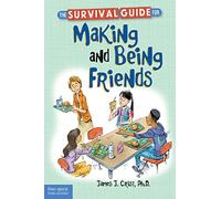 The Survival Guide for Making and Being Friends (The Free Spirit Survival Guides for Kids)