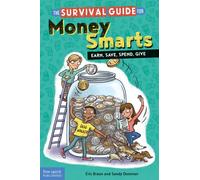 The Survival Guide for Money Smarts : Earn, Save, Spend, Give