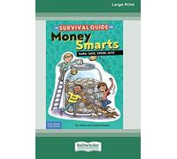 The Survival Guide for Money Smarts: Earn, Save, Spend, Give [Standard Large Print 16 Pt Edition]