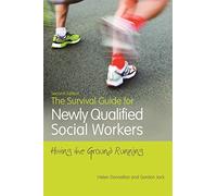 The Survival Guide for Newly Qualified Social Workers, Second Edition: Hitting the Ground Running (2nd Revised edition)