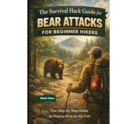 THE SURVIVAL HACK GUIDE FOR BEAR ATTACK FOR BEGINNER HIKER’S