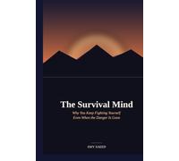 The Survival Mind: why you keep fighting yourself even when the danger is gone