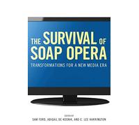 The Survival of Soap Opera: Transformations for a New Media Era