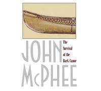 The Survival of the Bark Canoe by John McPhee (1982-05-01)