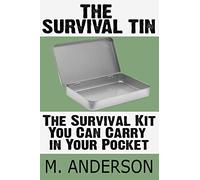The Survival Tin: The Survival Kit You Can Carry in Your Pocket