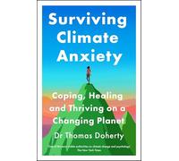The Surviving Climate Anxiety: Coping, Healing and Thriving on a Changing Planet