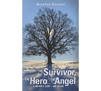 The Survivor, The Hero & The Angel: A Mother's Story - One Decade