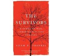The Survivors: A Story of War, Inheritance, and Healing