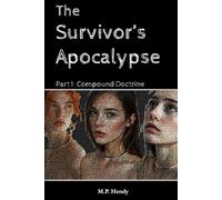 The Survivor's Apocalypse Part 1: Compound Doctrine (The Survivor's Regression)