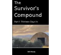 The Survivor's Compound Part 1: Thirteen Days In: 5 (The Survivor's Regression)