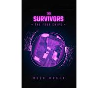 The Survivors I : The Four Chips: ( remastered ) (THE SURVIVORS SERIES)