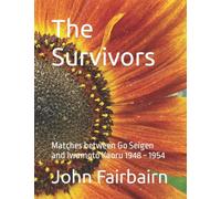 The Survivors: Matches between Go Seigen and Iwamoto Kaoru 1948 ~ 1954