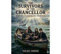 The Survivors of the Chancellor: by Jules Verne